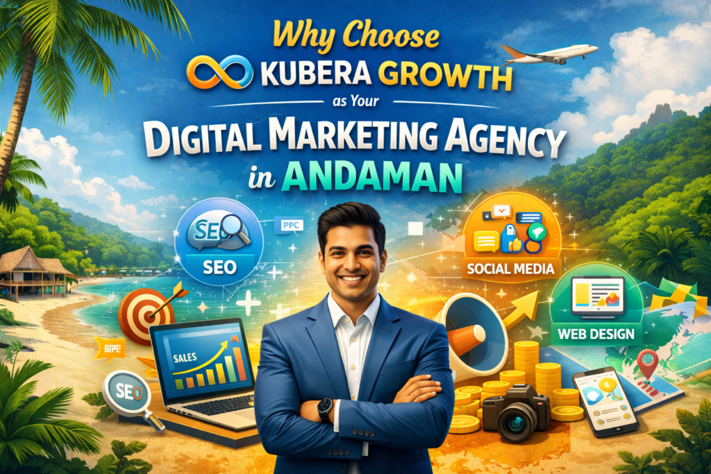 Benefits of choosing Kubera Growth digital marketing agency in Andaman for tourism business marketing and online growth.